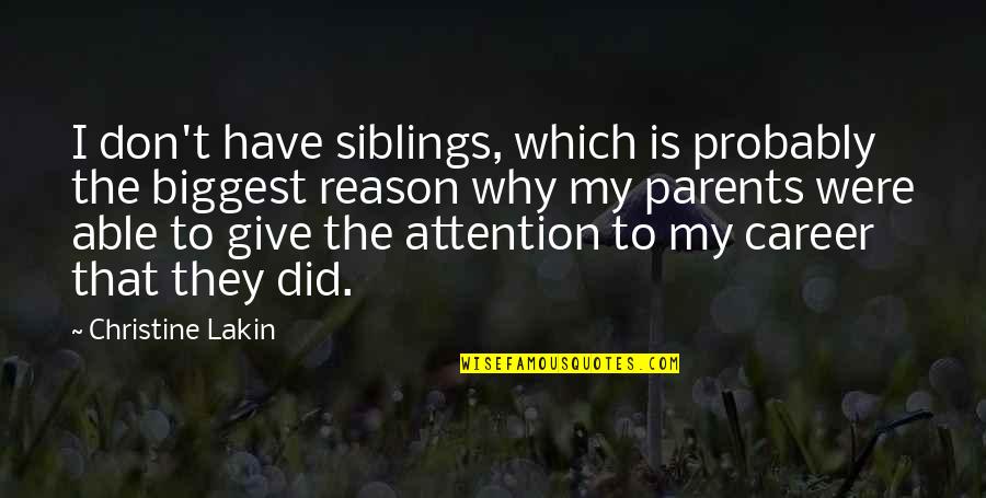 Your Siblings Quotes By Christine Lakin: I don't have siblings, which is probably the