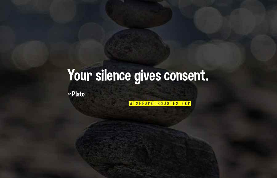 Your Silence Quotes By Plato: Your silence gives consent.