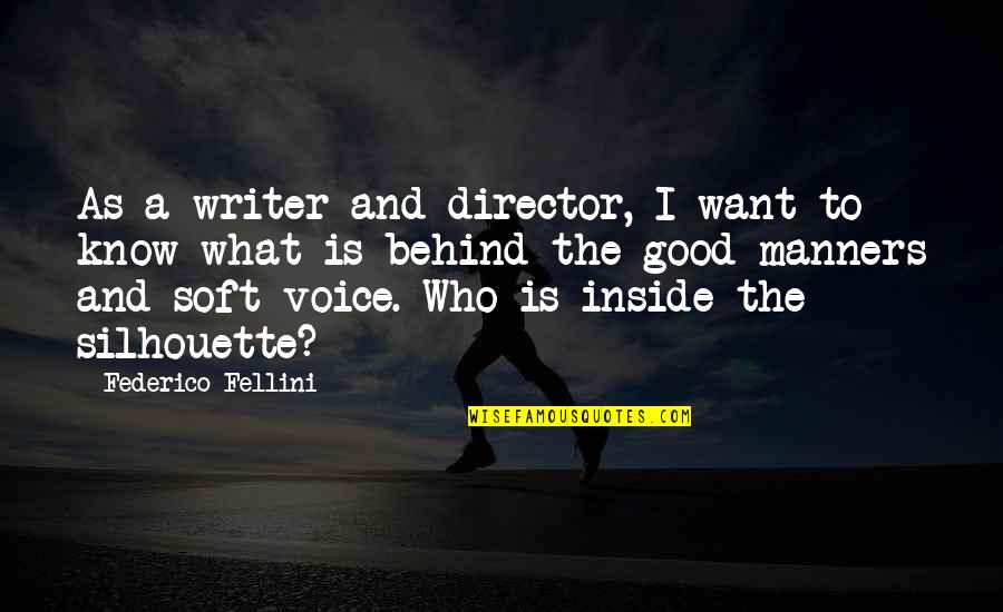 Your Silhouette Quotes By Federico Fellini: As a writer and director, I want to