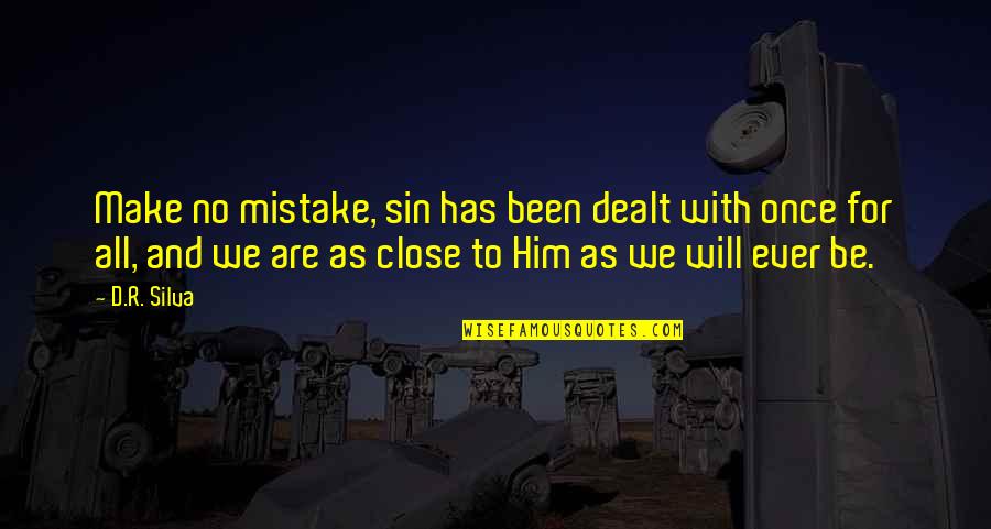 Your Sin Will Quotes By D.R. Silva: Make no mistake, sin has been dealt with