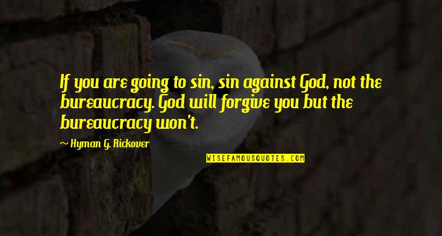 Your Sin Will Quotes By Hyman G. Rickover: If you are going to sin, sin against