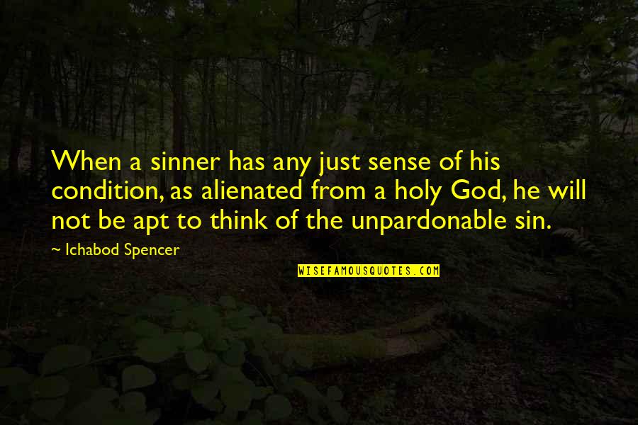 Your Sin Will Quotes By Ichabod Spencer: When a sinner has any just sense of