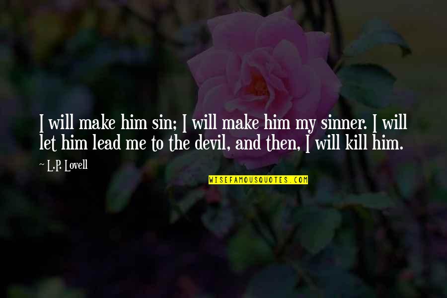 Your Sin Will Quotes By L.P. Lovell: I will make him sin; I will make