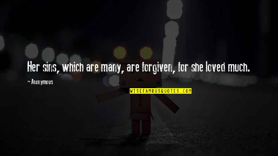 Your Sins Are Forgiven Quotes By Anonymous: Her sins, which are many, are forgiven, for