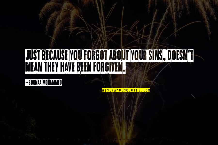 Your Sins Are Forgiven Quotes By Boonaa Mohammed: Just because you forgot about your sins, doesn't