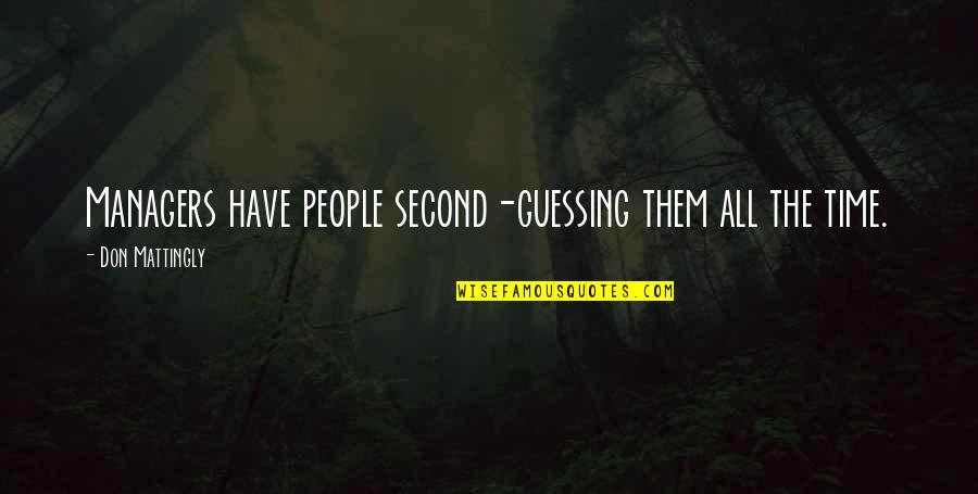 Your Smile Brighten My Day Quotes By Don Mattingly: Managers have people second-guessing them all the time.