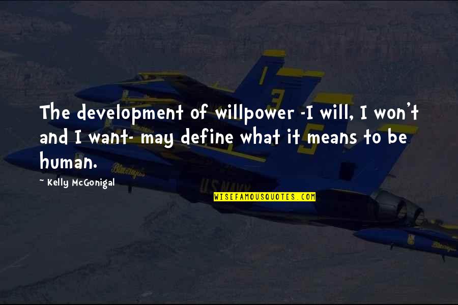 Your Smile Brighten My Day Quotes By Kelly McGonigal: The development of willpower -I will, I won't