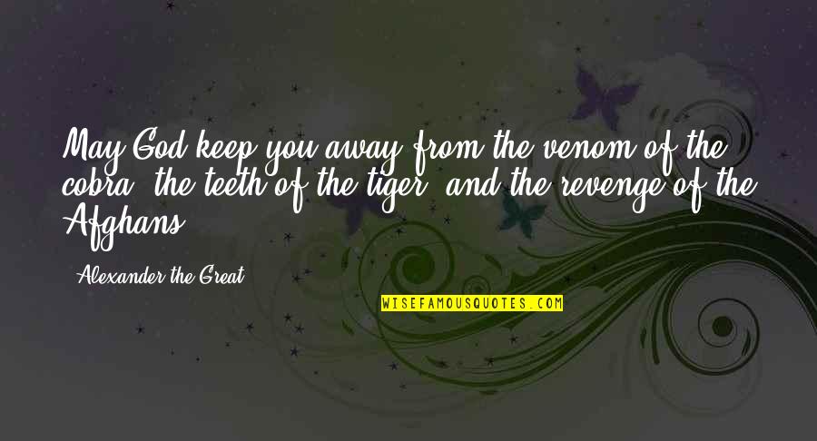 Your Smile Brightens My Day Quotes By Alexander The Great: May God keep you away from the venom