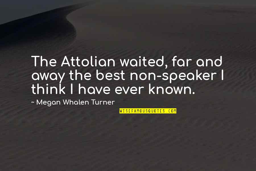 Your Smile Contagious Quotes By Megan Whalen Turner: The Attolian waited, far and away the best