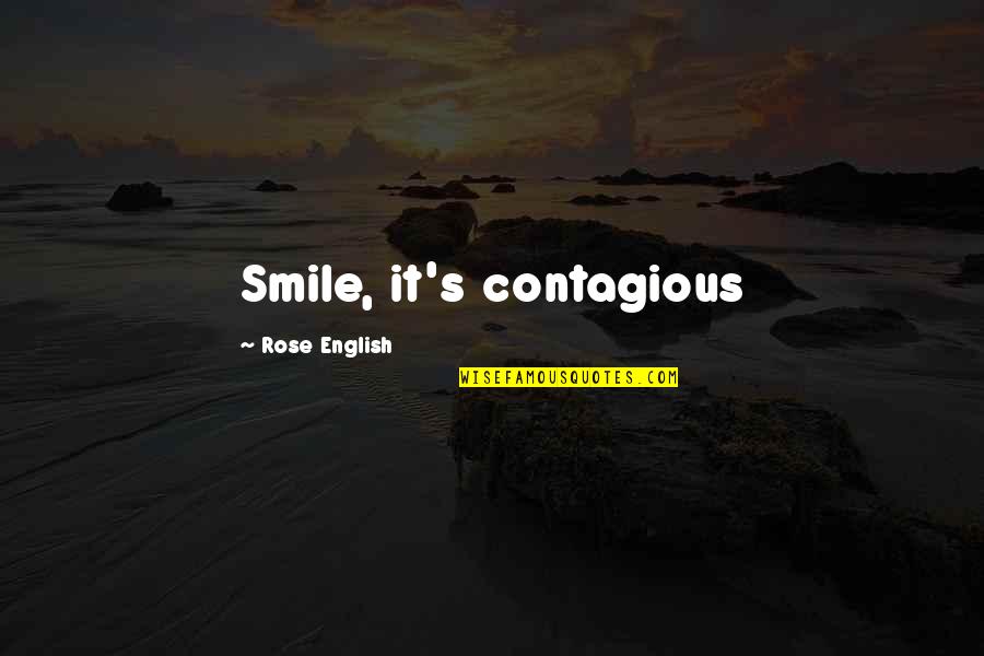Your Smile Contagious Quotes By Rose English: Smile, it's contagious