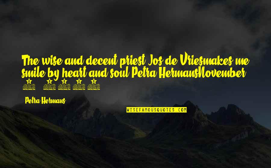 Your Smile Makes Me Quotes By Petra Hermans: The wise and decent priest Jos de Vriesmakes