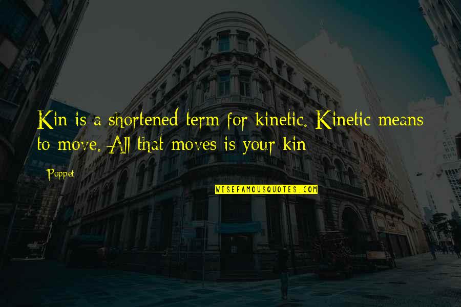 Your Smile Tagalog Quotes By Poppet: Kin is a shortened term for kinetic. Kinetic