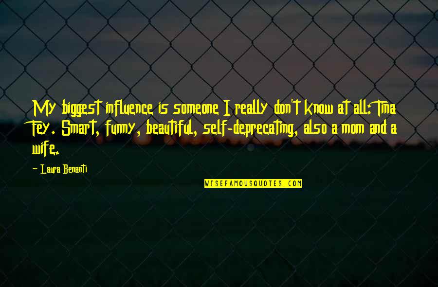 Your So Beautiful Funny Quotes By Laura Benanti: My biggest influence is someone I really don't Your So Beautiful Funny Quotes By Laura Benanti: My biggest influence is someone I really don't