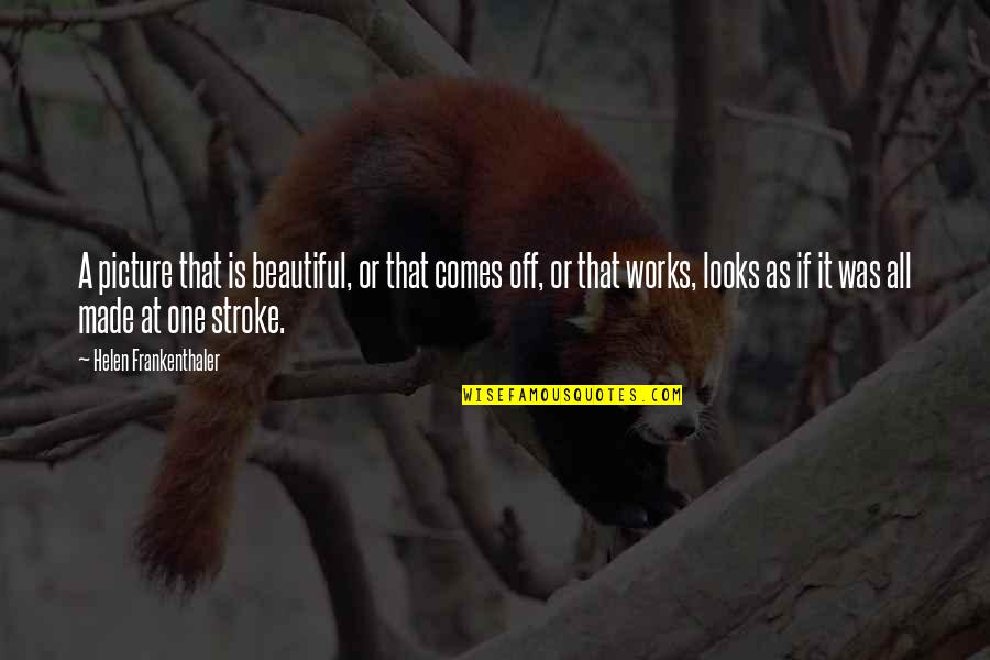 Your So Beautiful Picture Quotes By Helen Frankenthaler: A picture that is beautiful, or that comes Your So Beautiful Picture Quotes By Helen Frankenthaler: A picture that is beautiful, or that comes