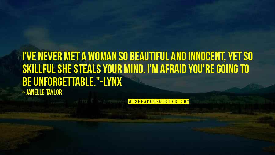 Your So Beautiful Quotes By Janelle Taylor: I've never met a woman so beautiful and