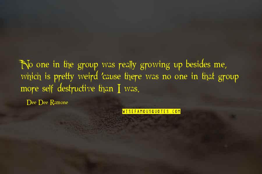 Your So Pretty Quotes By Dee Dee Ramone: No one in the group was really growing