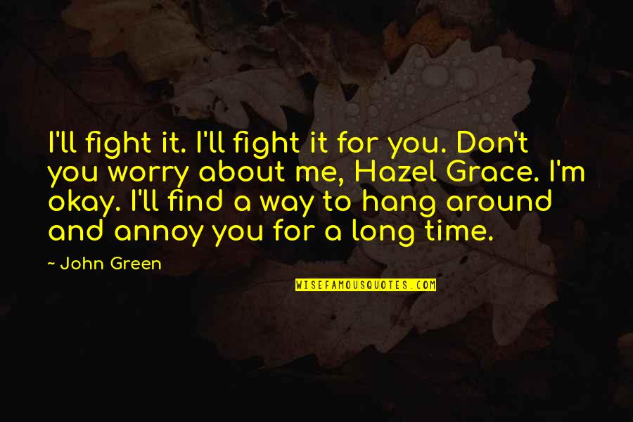 Your So Sweet Quotes By John Green: I'll fight it. I'll fight it for you. Your So Sweet Quotes By John Green: I'll fight it. I'll fight it for you.