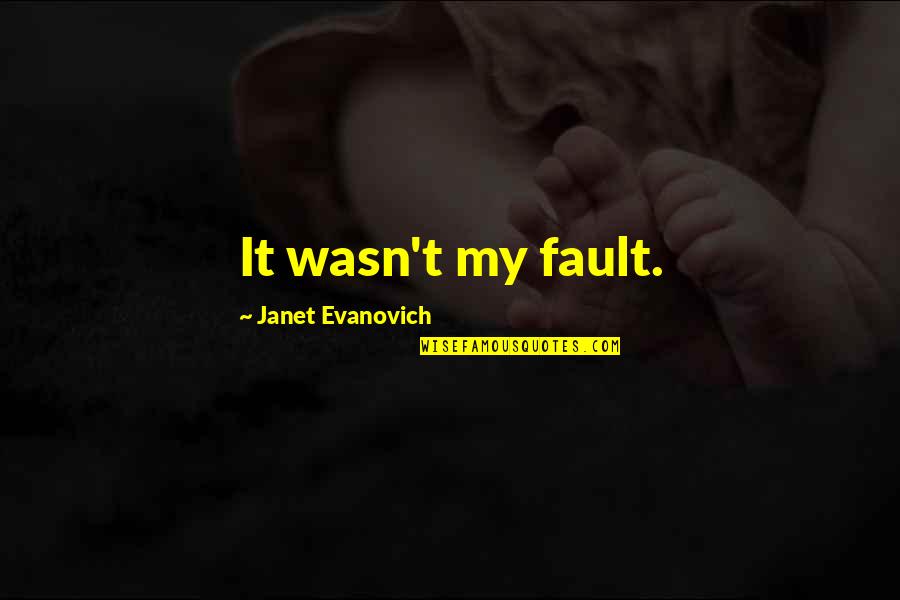 Your Son Being The Only Man You Need Quotes By Janet Evanovich: It wasn't my fault.