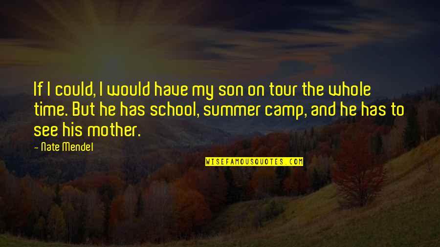 Your Son From A Mother Quotes By Nate Mendel: If I could, I would have my son Your Son From A Mother Quotes By Nate Mendel: If I could, I would have my son