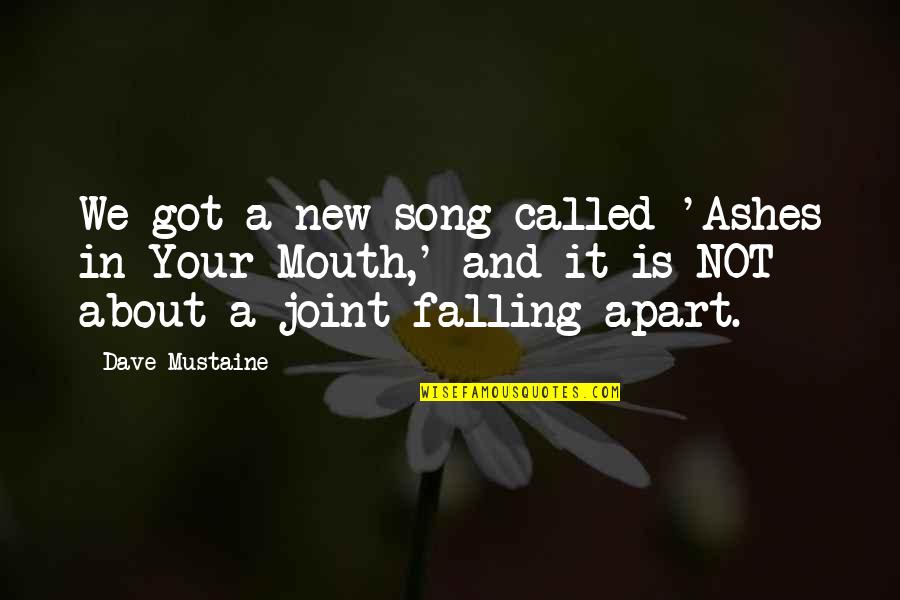 Your Song Quotes By Dave Mustaine: We got a new song called 'Ashes in