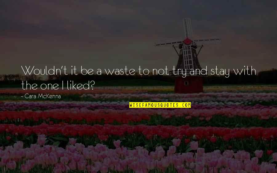 Your Soon To Be Girlfriend Quotes By Cara McKenna: Wouldn't it be a waste to not try