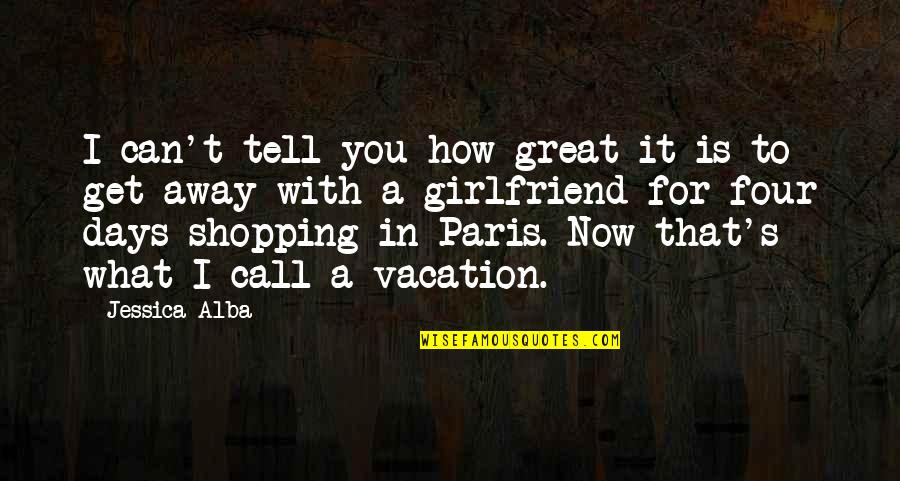 Your Soon To Be Girlfriend Quotes By Jessica Alba: I can't tell you how great it is