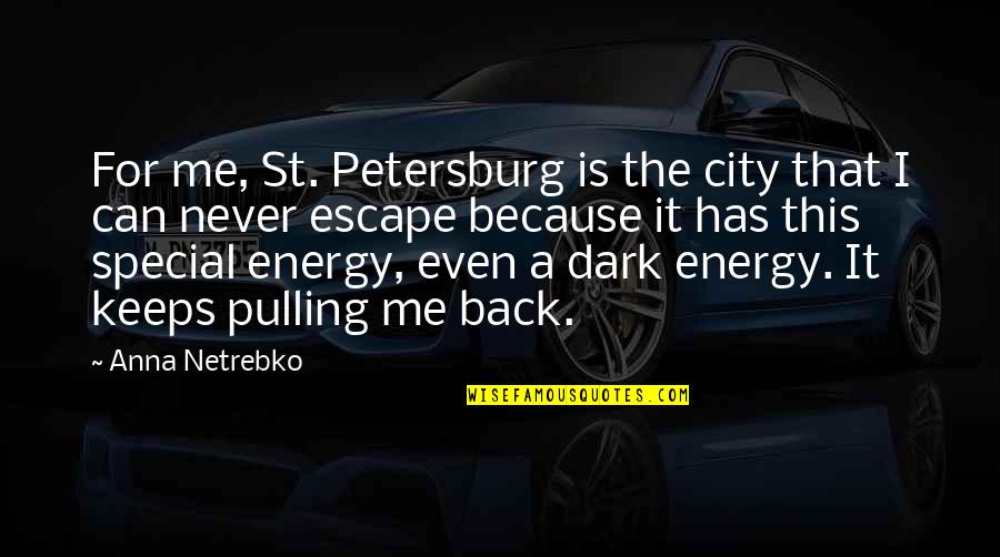 Your Special To Me Because Quotes By Anna Netrebko: For me, St. Petersburg is the city that