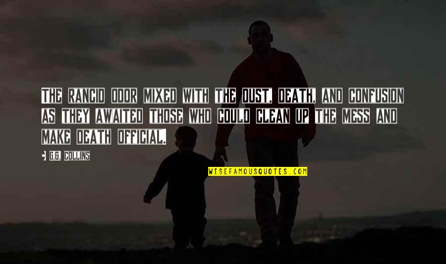 Your Spirit Animal Quotes By G.G. Collins: The rancid odor mixed with the dust, death,