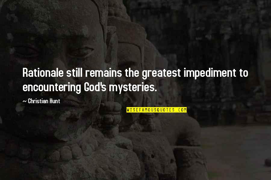 Your Spirituality Quotes By Christian Hunt: Rationale still remains the greatest impediment to encountering