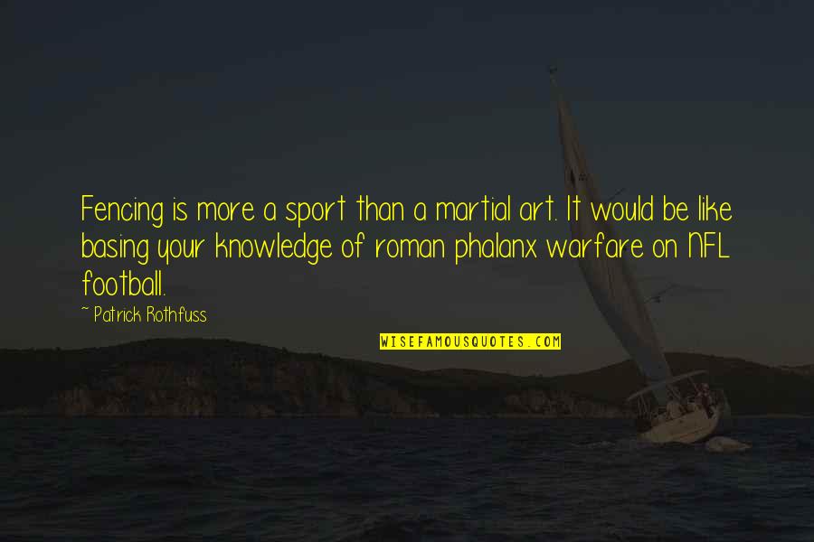 Your Sport Quotes By Patrick Rothfuss: Fencing is more a sport than a martial