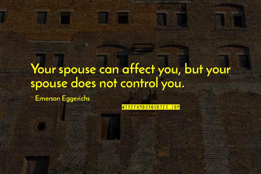 Your Spouse Quotes By Emerson Eggerichs: Your spouse can affect you, but your spouse