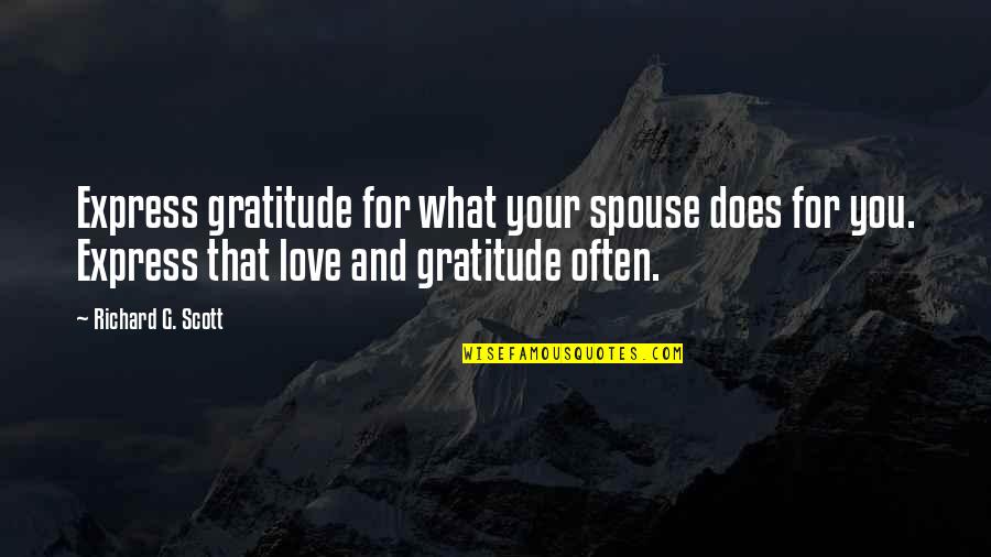 Your Spouse Quotes By Richard G. Scott: Express gratitude for what your spouse does for