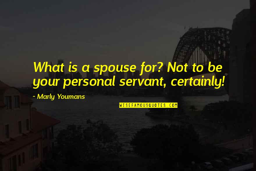 Your Spouse's Ex Quotes By Marly Youmans: What is a spouse for? Not to be