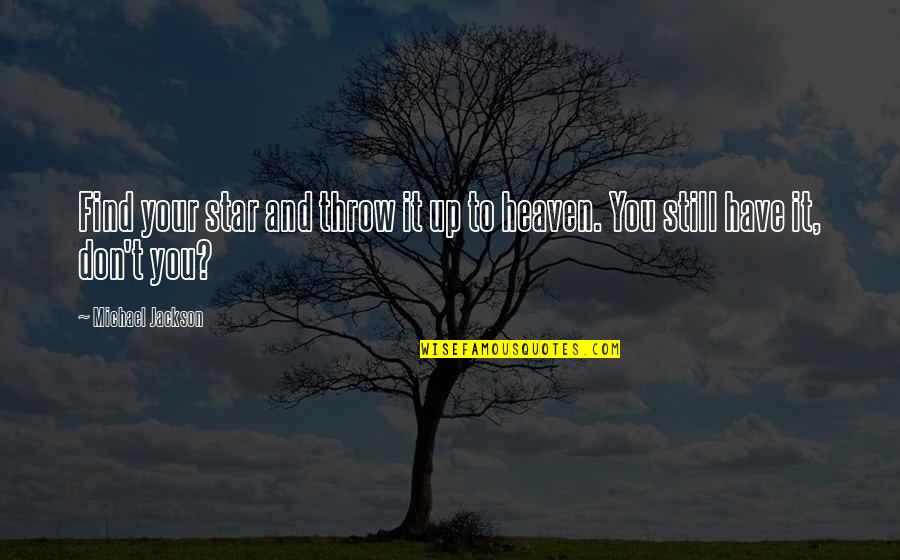 Your Star Quotes By Michael Jackson: Find your star and throw it up to Your Star Quotes By Michael Jackson: Find your star and throw it up to