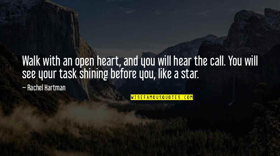 Your Star Quotes By Rachel Hartman: Walk with an open heart, and you will Your Star Quotes By Rachel Hartman: Walk with an open heart, and you will