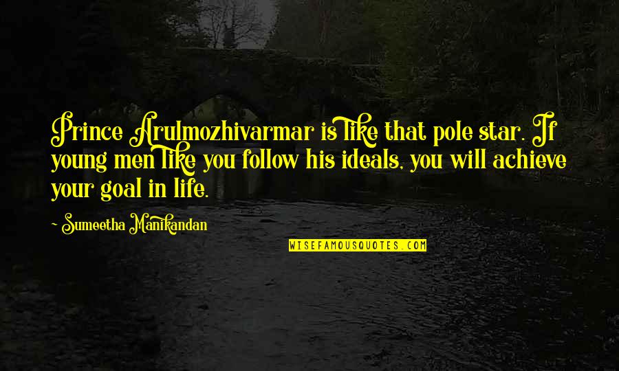 Your Star Quotes By Sumeetha Manikandan: Prince Arulmozhivarmar is like that pole star. If Your Star Quotes By Sumeetha Manikandan: Prince Arulmozhivarmar is like that pole star. If