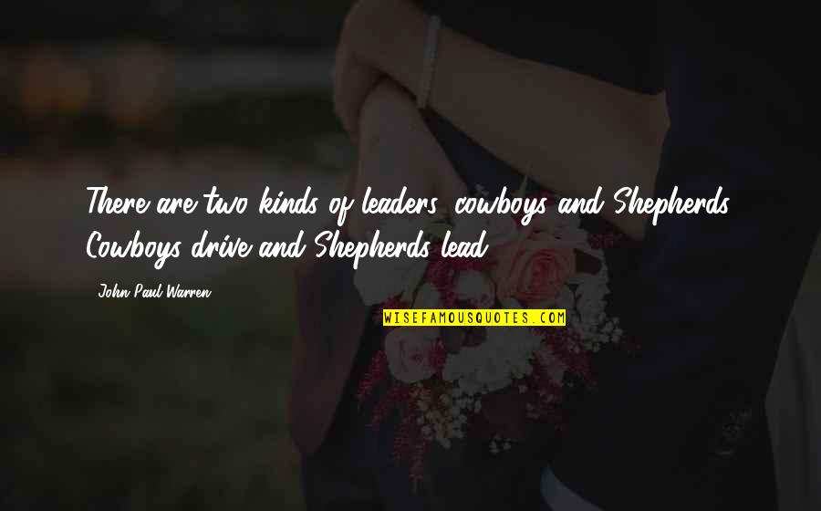 Your Stepdad Quotes By John Paul Warren: There are two kinds of leaders, cowboys and