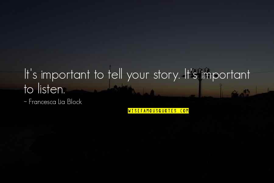 Your Story Quotes By Francesca Lia Block: It's important to tell your story. It's important