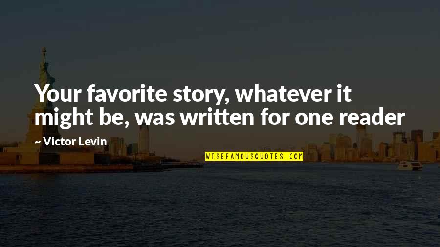 Your Story Quotes By Victor Levin: Your favorite story, whatever it might be, was