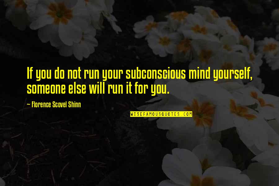 Your Subconscious Quotes By Florence Scovel Shinn: If you do not run your subconscious mind