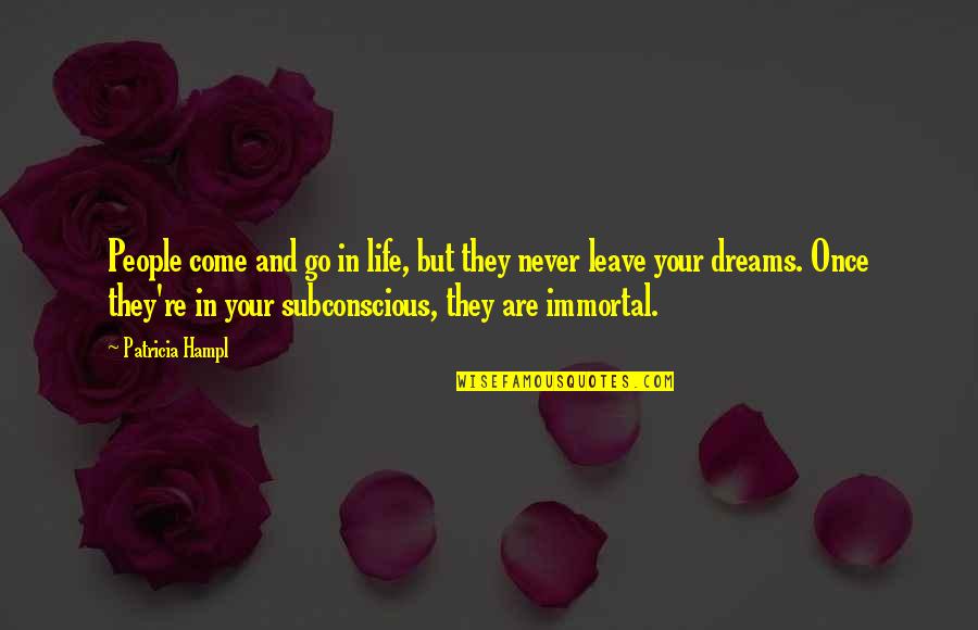 Your Subconscious Quotes By Patricia Hampl: People come and go in life, but they