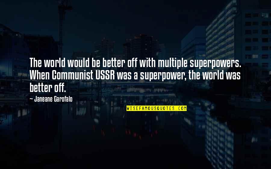 Your Superpower Quotes By Janeane Garofalo: The world would be better off with multiple Your Superpower Quotes By Janeane Garofalo: The world would be better off with multiple