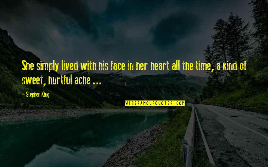 Your Sweet Face Quotes By Stephen King: She simply lived with his face in her
