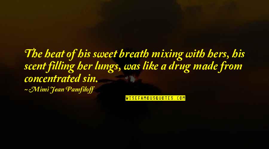 Your Sweet Like Quotes By Mimi Jean Pamfiloff: The heat of his sweet breath mixing with Your Sweet Like Quotes By Mimi Jean Pamfiloff: The heat of his sweet breath mixing with