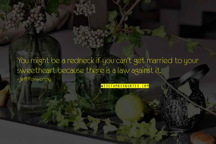 Your Sweetheart Quotes By Jeff Foxworthy: You might be a redneck if you can't Your Sweetheart Quotes By Jeff Foxworthy: You might be a redneck if you can't
