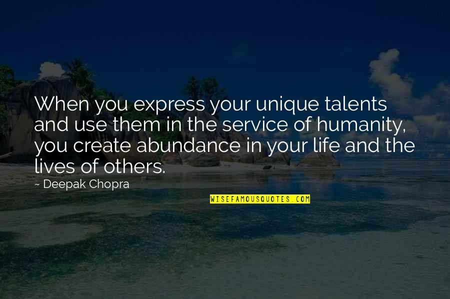 Your Talents Quotes By Deepak Chopra: When you express your unique talents and use Your Talents Quotes By Deepak Chopra: When you express your unique talents and use