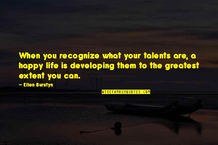 Your Talents Quotes By Ellen Burstyn: When you recognize what your talents are, a Your Talents Quotes By Ellen Burstyn: When you recognize what your talents are, a