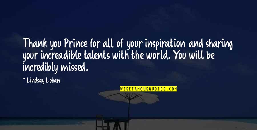 Your Talents Quotes By Lindsay Lohan: Thank you Prince for all of your inspiration Your Talents Quotes By Lindsay Lohan: Thank you Prince for all of your inspiration