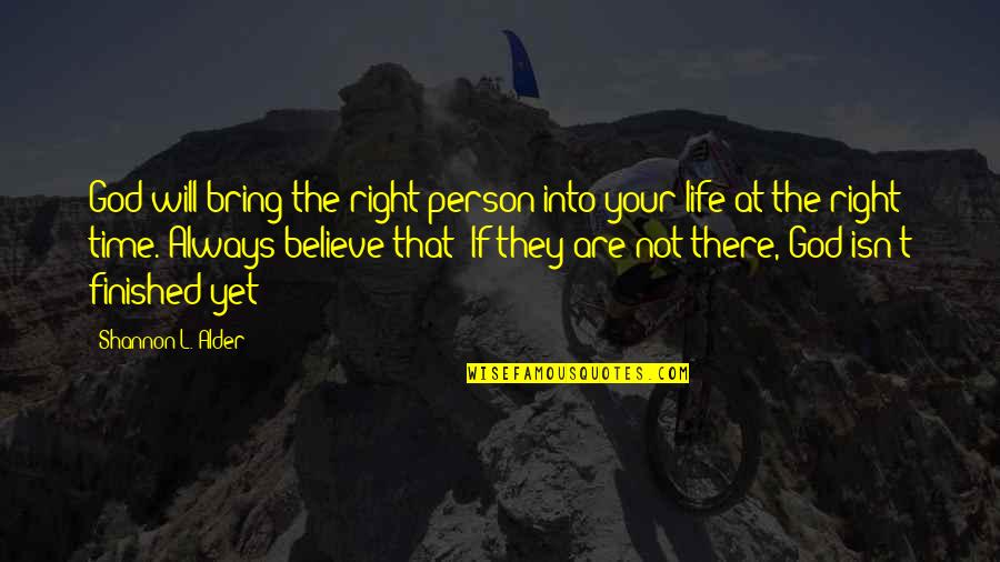 Your The Best Fiance Quotes By Shannon L. Alder: God will bring the right person into your Your The Best Fiance Quotes By Shannon L. Alder: God will bring the right person into your