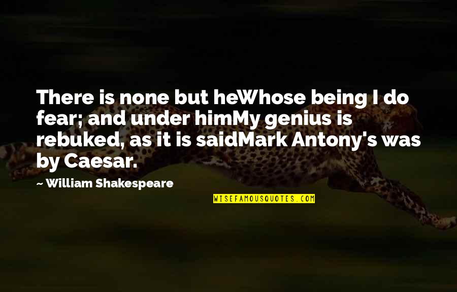 Your The Best Fiance Quotes By William Shakespeare: There is none but heWhose being I do Your The Best Fiance Quotes By William Shakespeare: There is none but heWhose being I do